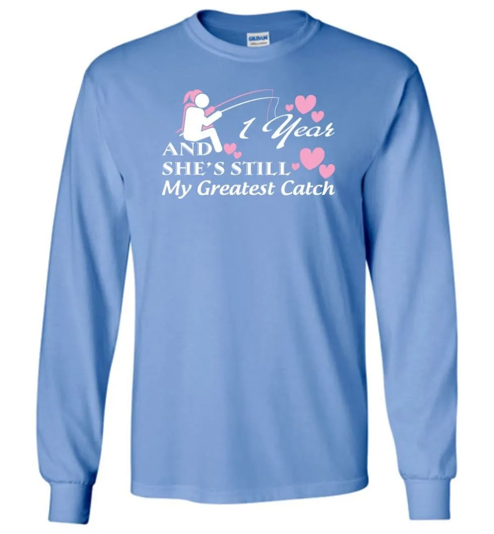 1 Wedding Anniversary Year She Still My Greatest Catch Long Sleeve T-Shirt