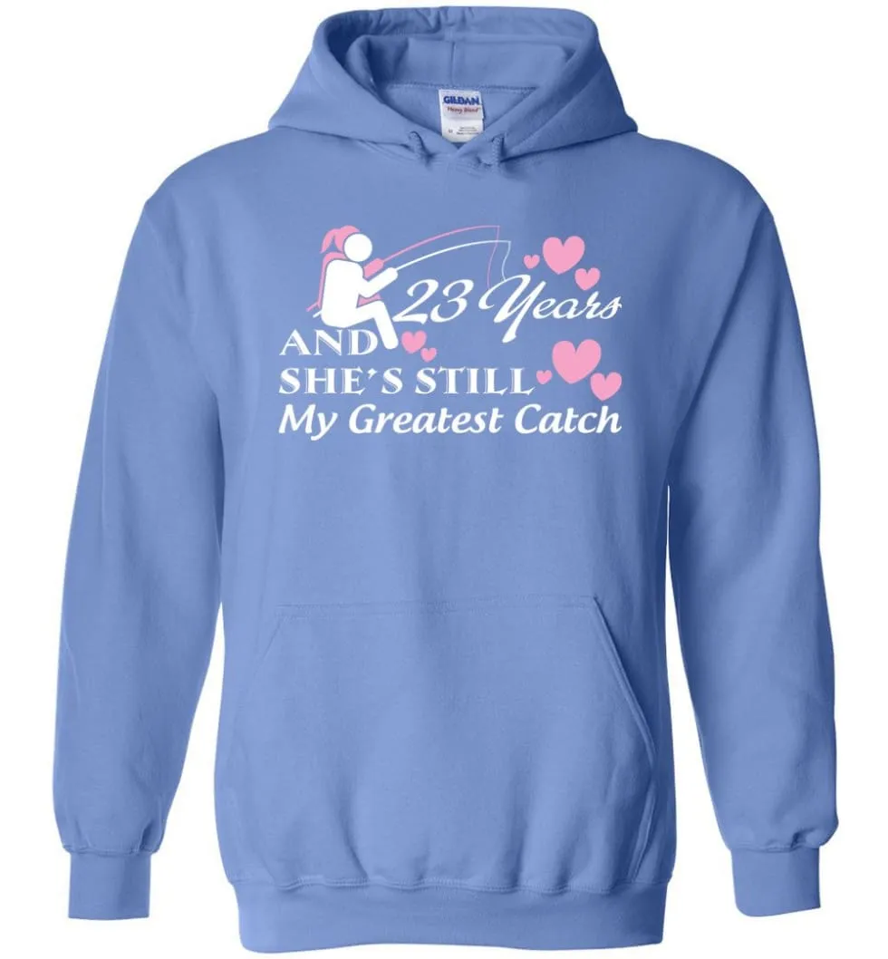 23 Years Anniversary She Still My Greatest Catch Hoodie