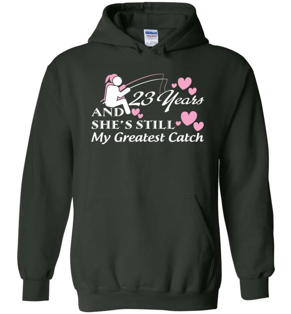 23 Years Anniversary She Still My Greatest Catch Hoodie