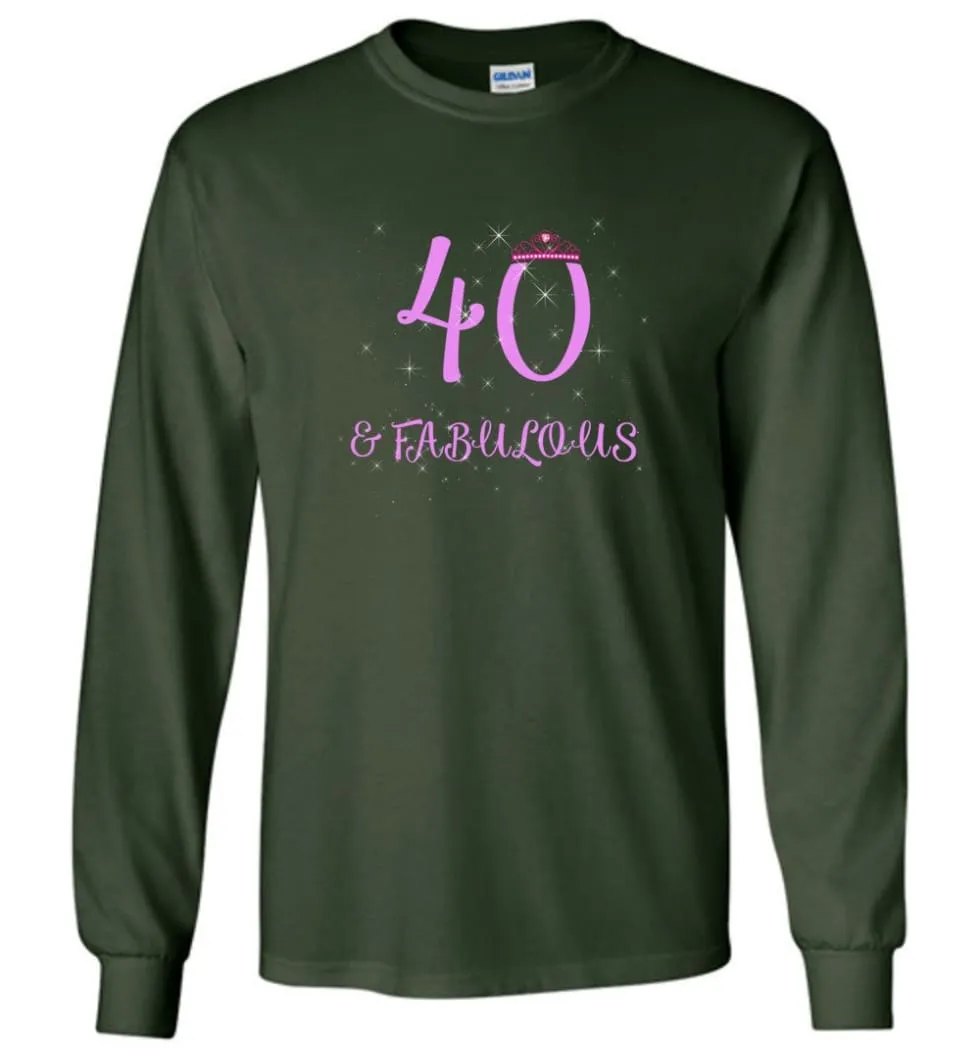 40th Birthday Gift 40 And Still Sexy and Fabulous Long Sleeve T-Shirt