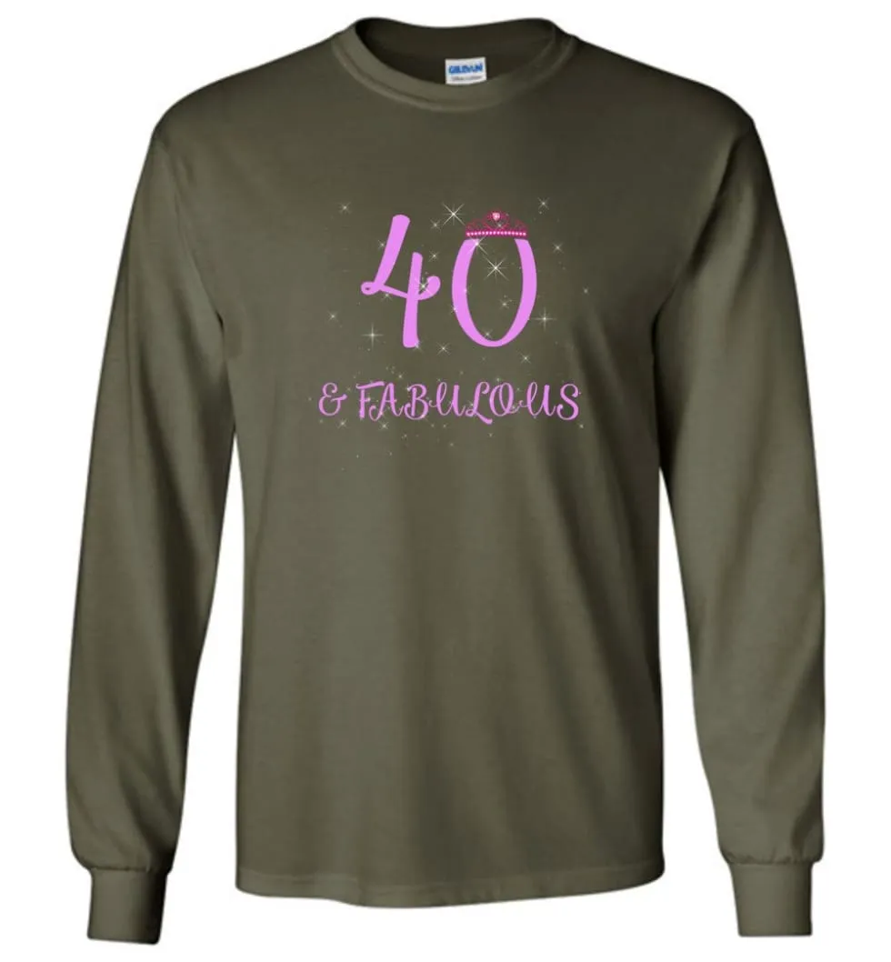 40th Birthday Gift 40 And Still Sexy and Fabulous Long Sleeve T-Shirt