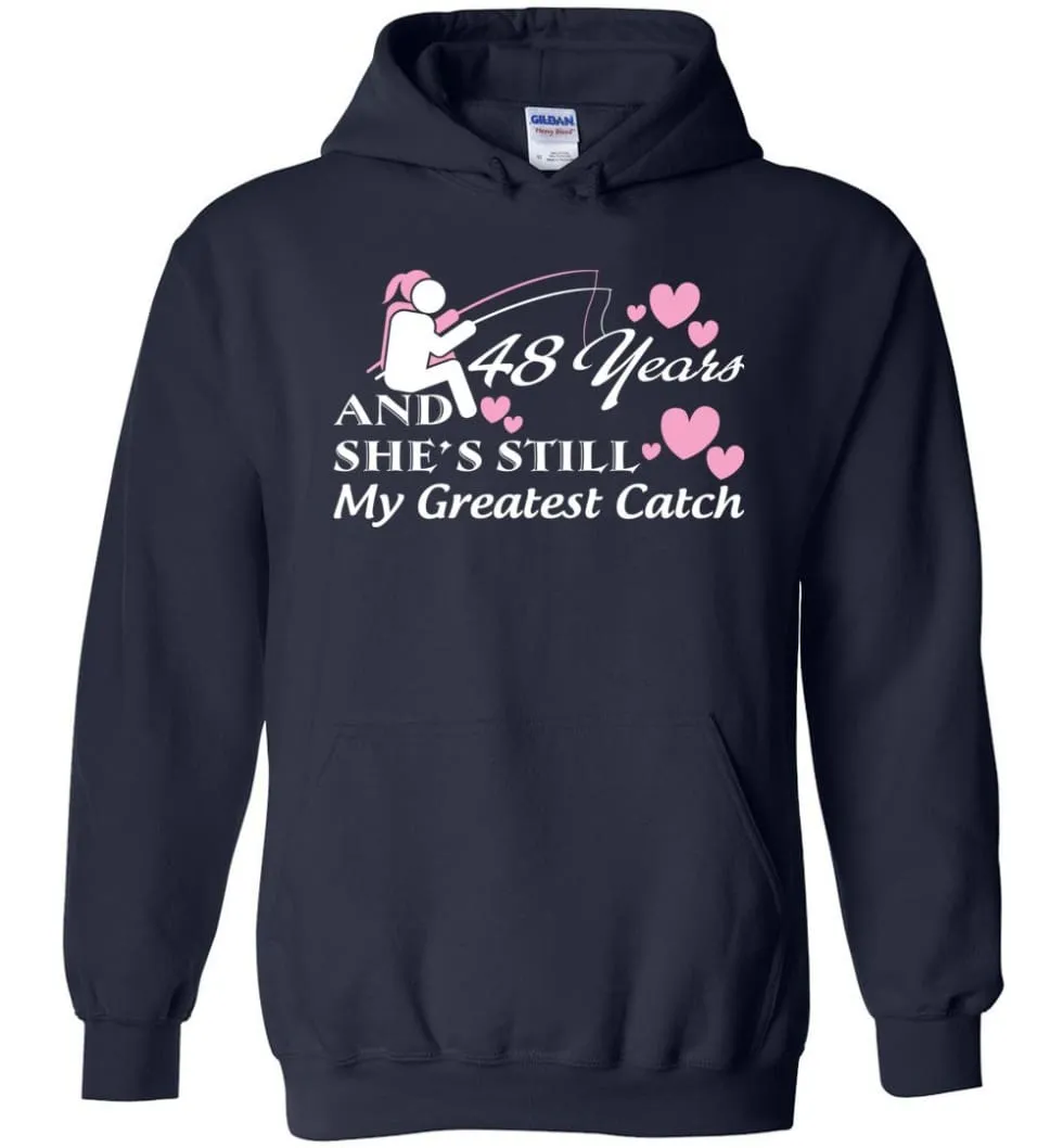 48 Years Anniversary She Still My Greatest Catch Hoodie