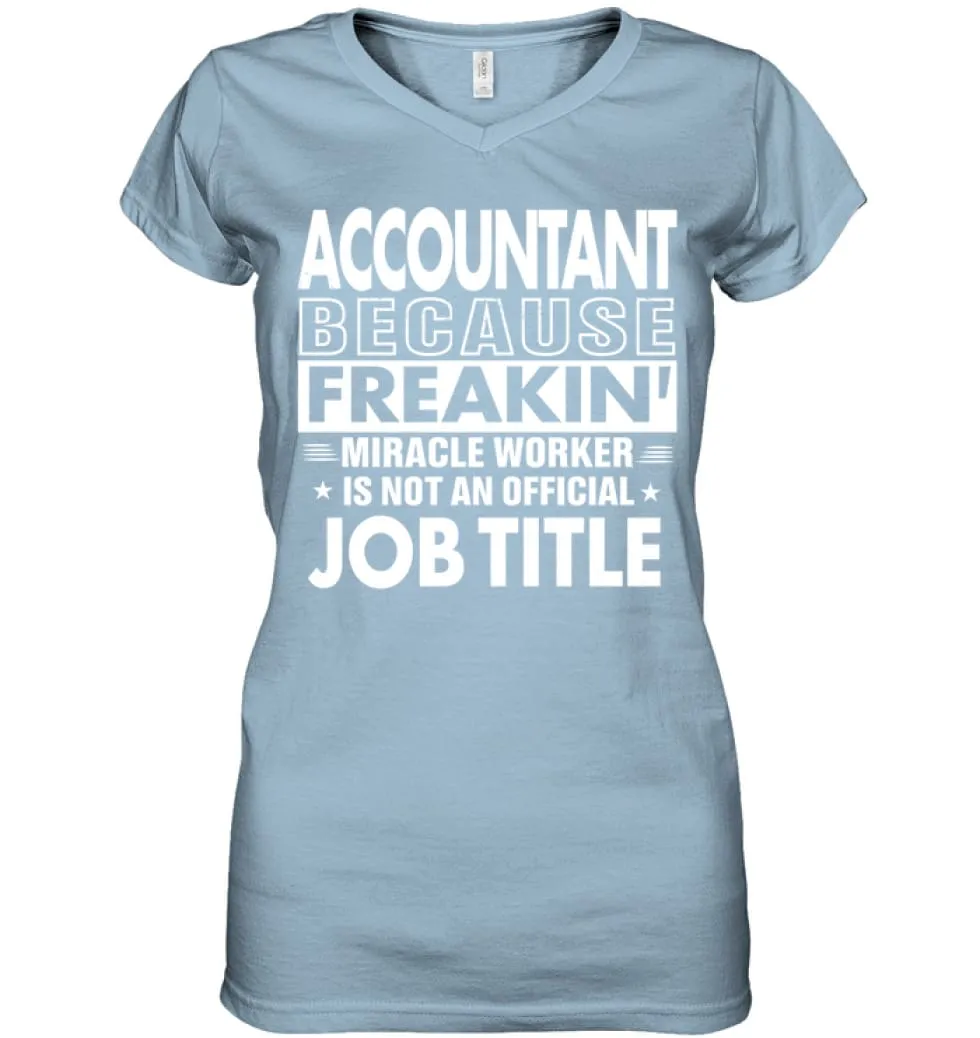 Accountant Because Freakin' Miracle Worker Job Title Ladies V-Neck