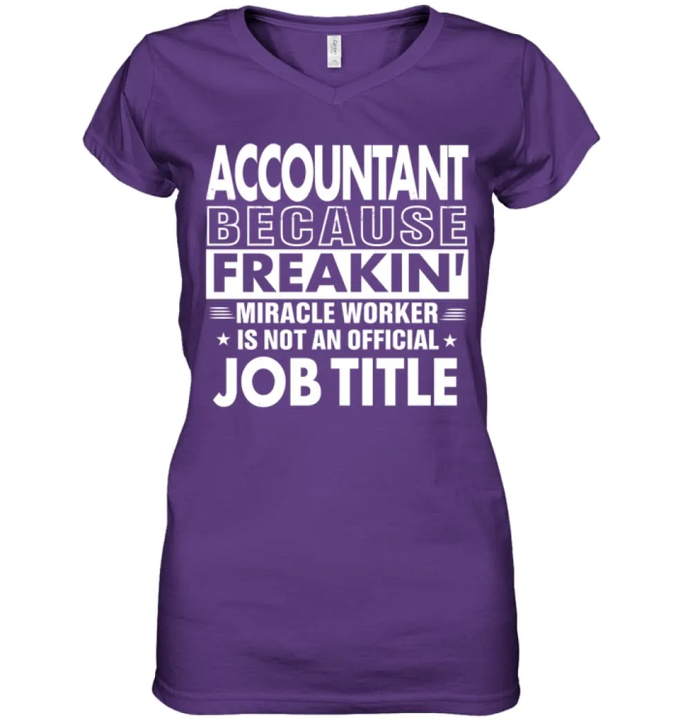 Accountant Because Freakin' Miracle Worker Job Title Ladies V-Neck