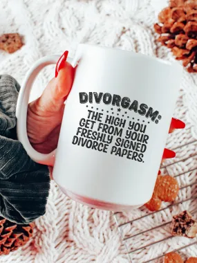 Divorgasm: The High You Get From Your Freshly Signed Divorce Paper Mug