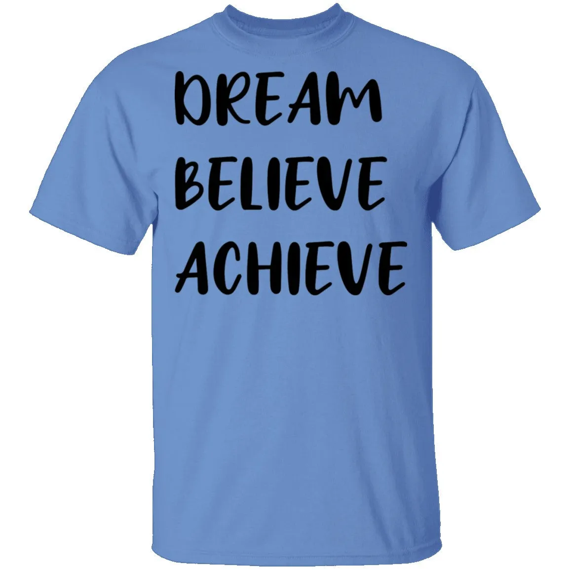 Dream Believe Achieve T-Shirt