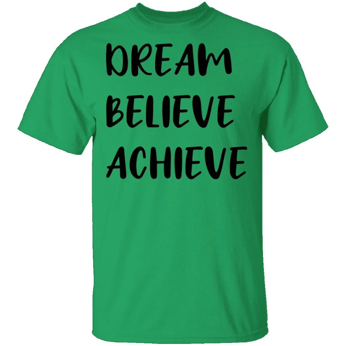 Dream Believe Achieve T-Shirt