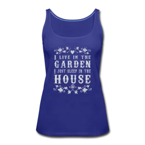 I Live In The Garden- Women’s Premium Tank Top