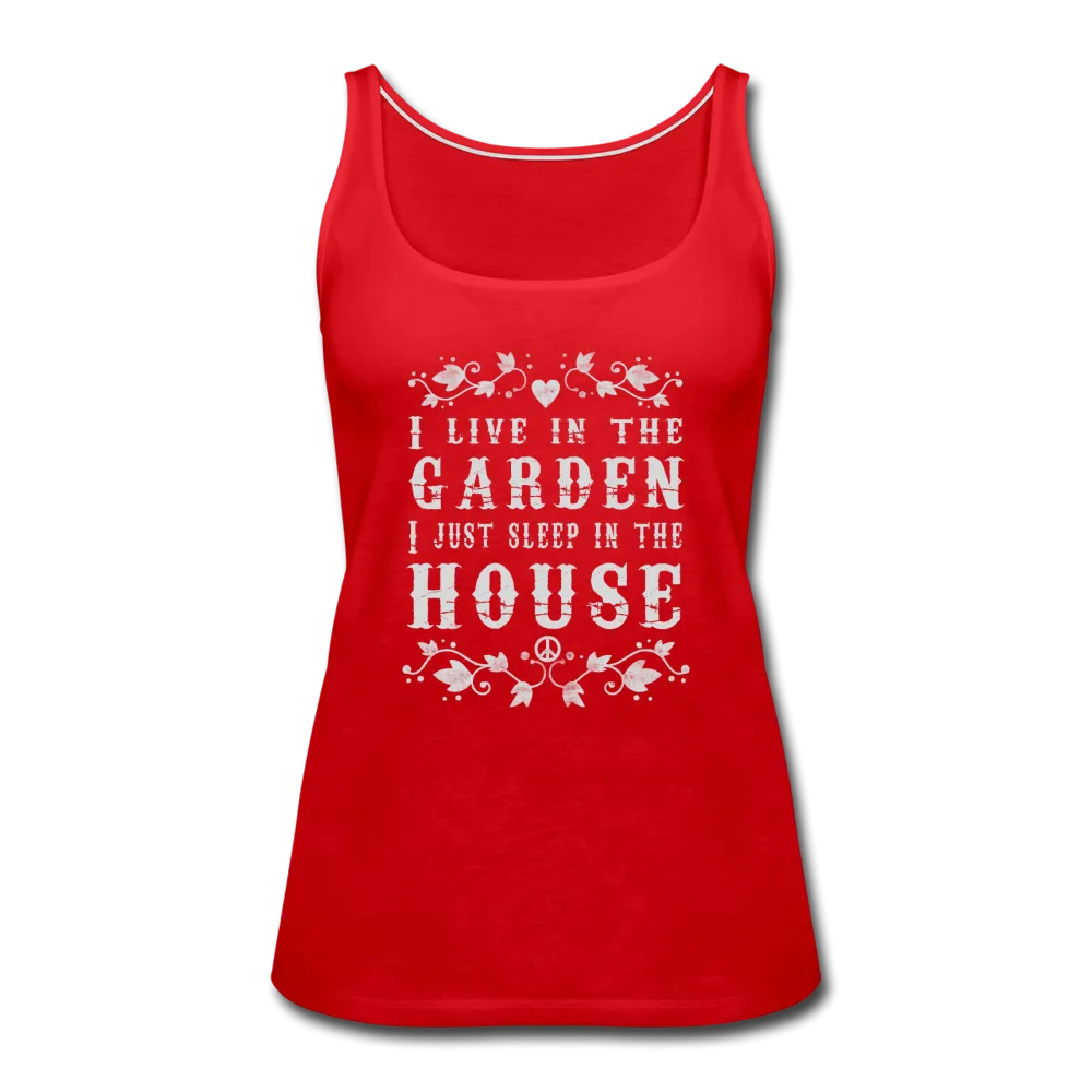 I Live In The Garden- Women’s Premium Tank Top