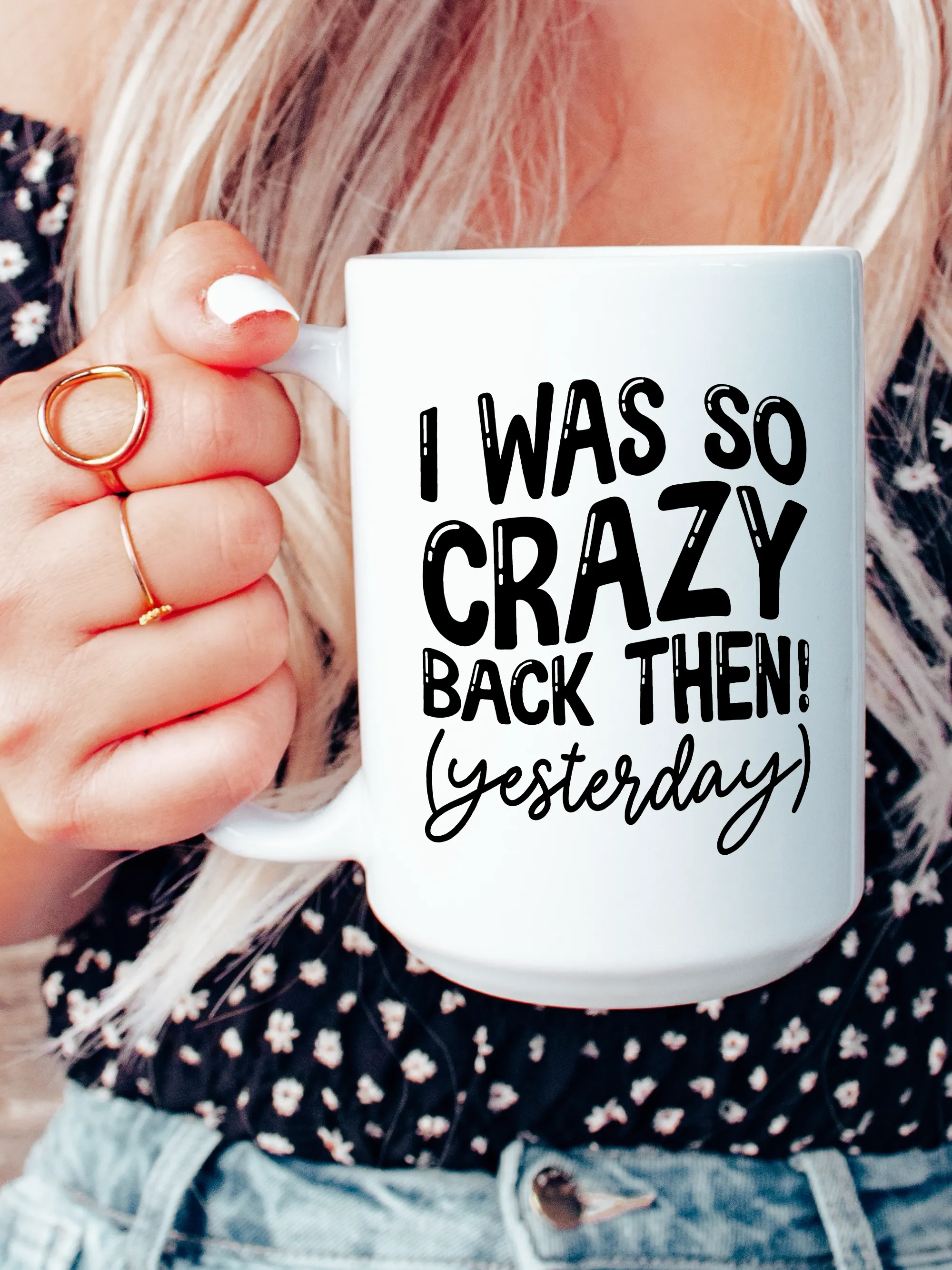 I Was So Crazy Back Then! (Yesterday) Mug