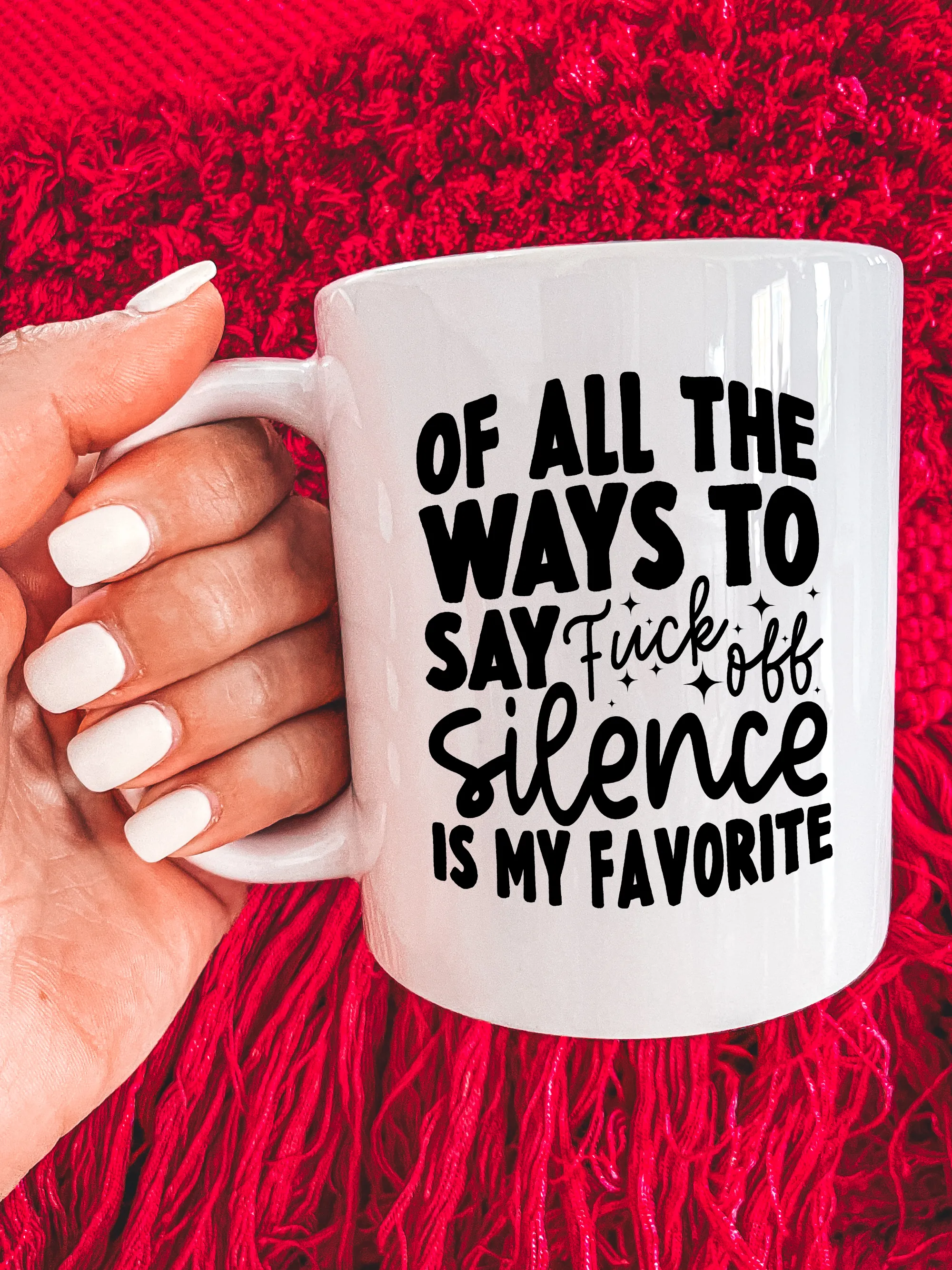 Of All The Ways To Say F--k Off Silence Is My Favorite Mug