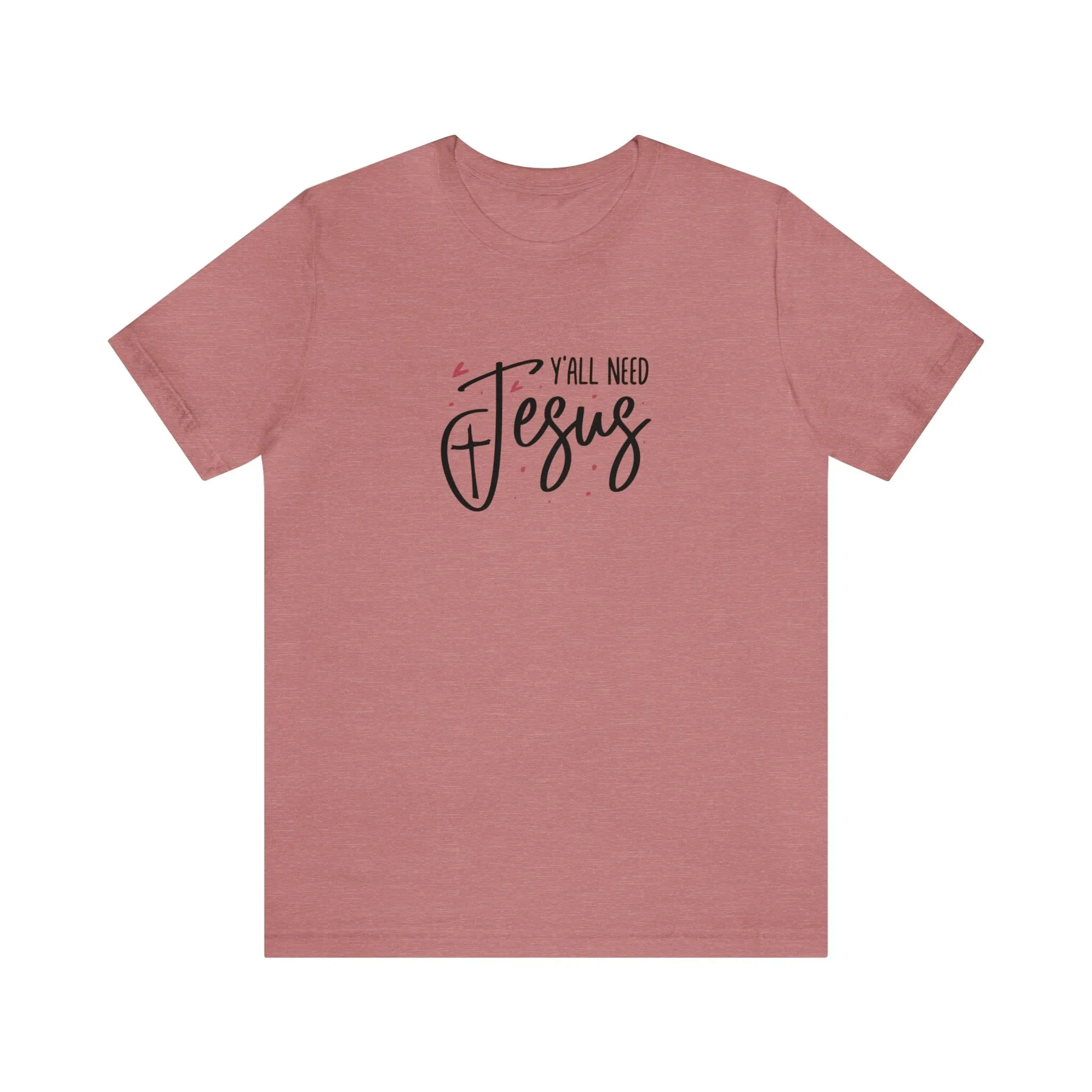 "Y'all need Jesus" Bella Canvas Unisex Jersey Short Sleeve Tee