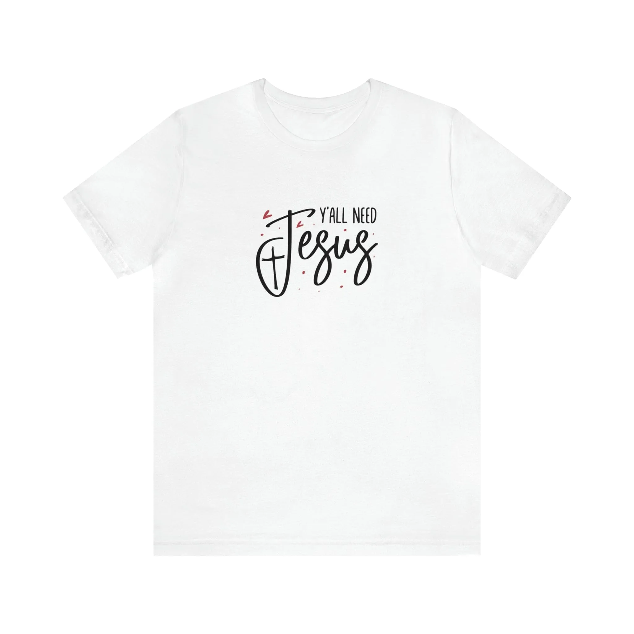 "Y'all need Jesus" Bella Canvas Unisex Jersey Short Sleeve Tee