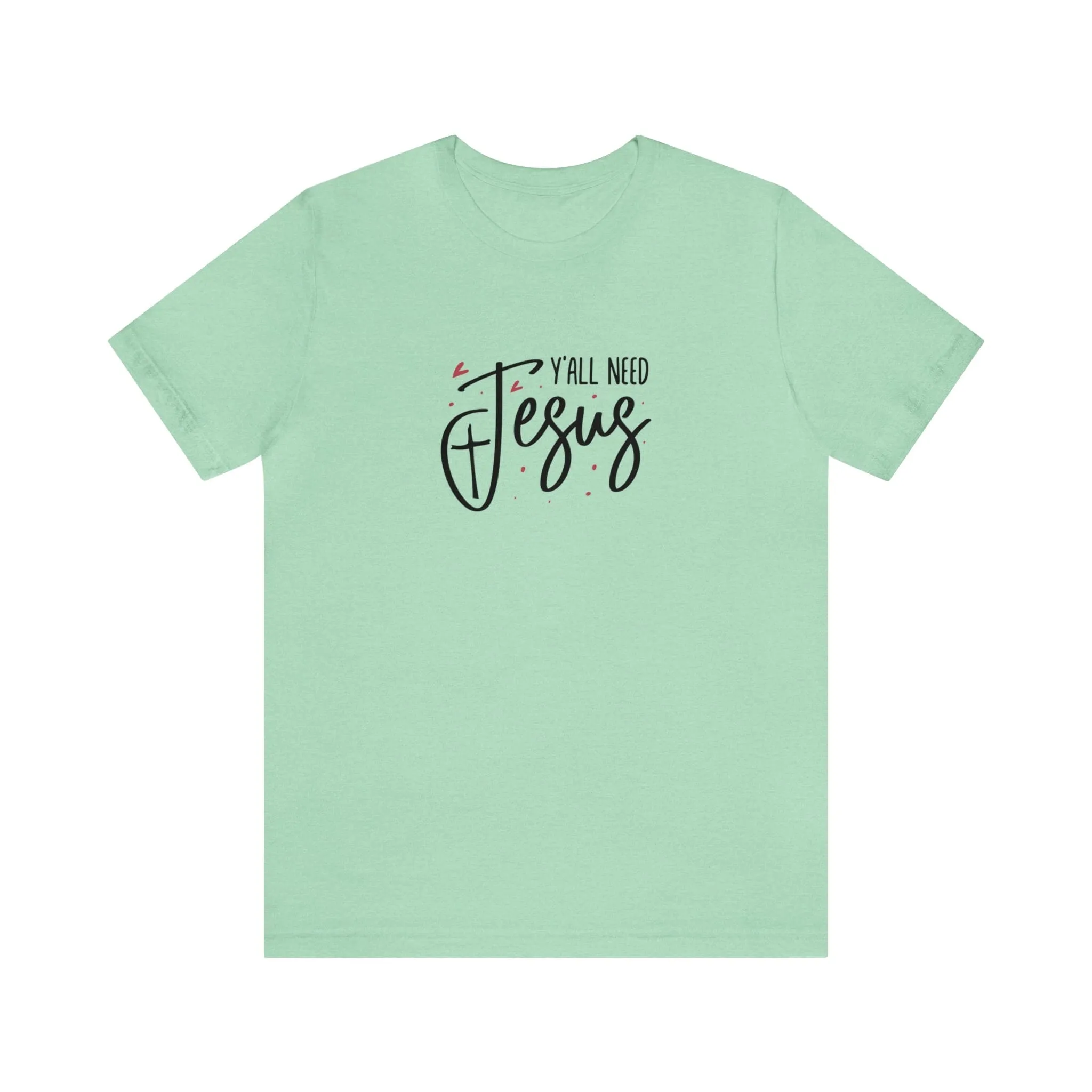 "Y'all need Jesus" Bella Canvas Unisex Jersey Short Sleeve Tee