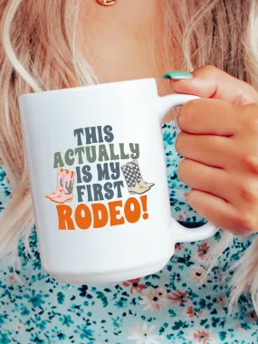 This Actually Is My First Rodeo! Mug