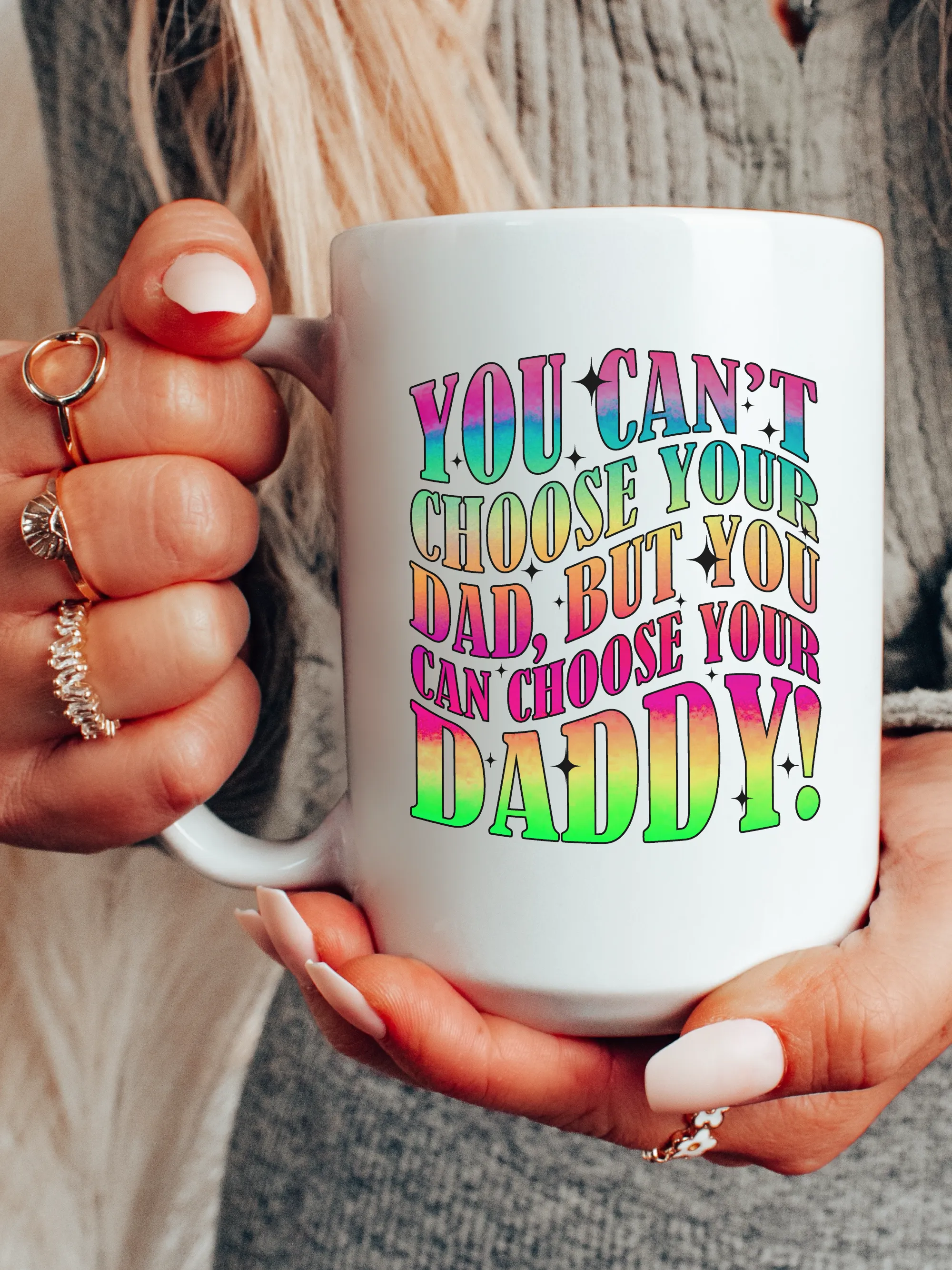 You Can't Choose Your Dad, But You Can Choose Your Daddy! Mug